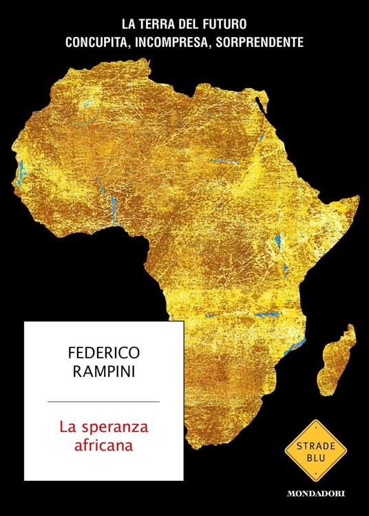 La speranza africana. La terra del futuro concupita, incompresa