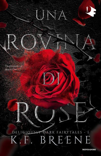 Una rovina di rose. Deliciously dark fairytales. Vol. 1 - K.F. Breene,Anita Grillo - ebook