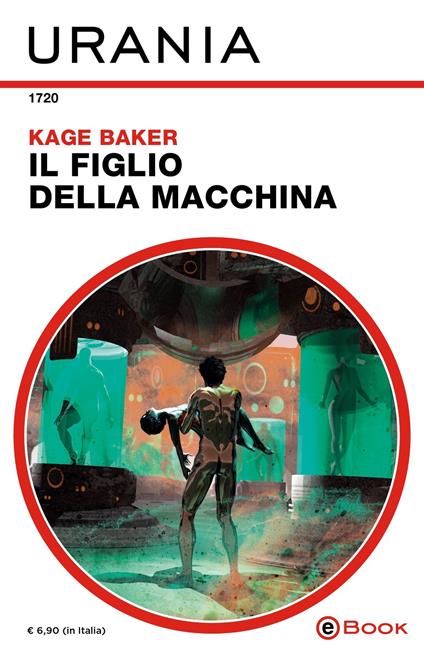 Il figlio della macchina - Kage Baker - ebook