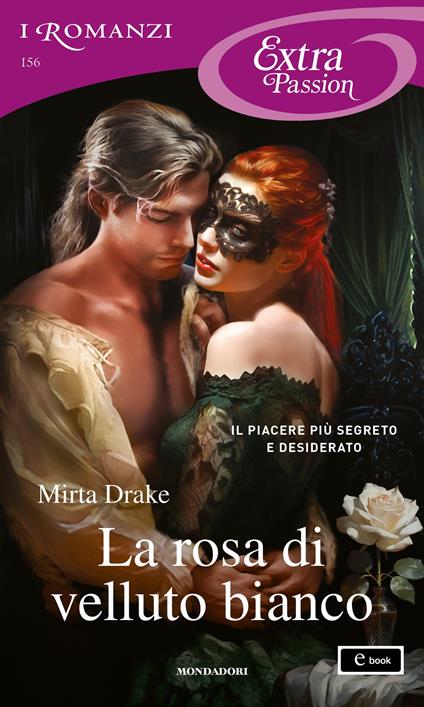 La rosa di velluto bianco - Mirta Drake - ebook