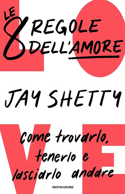 Le 8 regole dell'amore. Come trovarlo, tenerlo e lasciarlo andare - Jay Shetty,Daria Restani - ebook