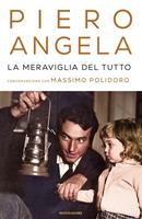 La meraviglia del tutto. Conversazioni con Massimo Polidoro - Piero Angela  - Massimo Polidoro - - Libro - Mondadori - Gaia