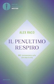 Il penultimo respiro. NDE: testimonianze sulla vita dopo la vita