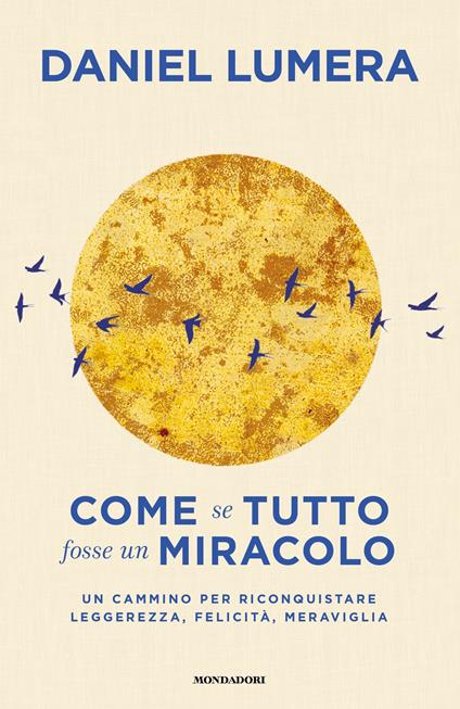 Come se tutto fosse un miracolo. Un cammino per riconquistare leggerezza, felicità e meraviglia - Daniel Lumera - ebook