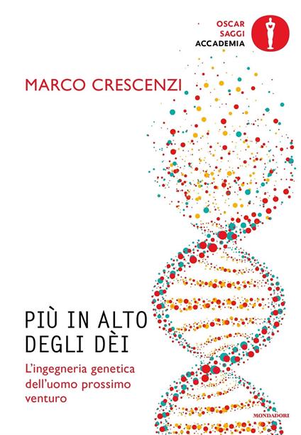 Più in alto degli dèi. L'ingegneria genetica dell'uomo prossimo venturo - Marco Crescenzi - ebook