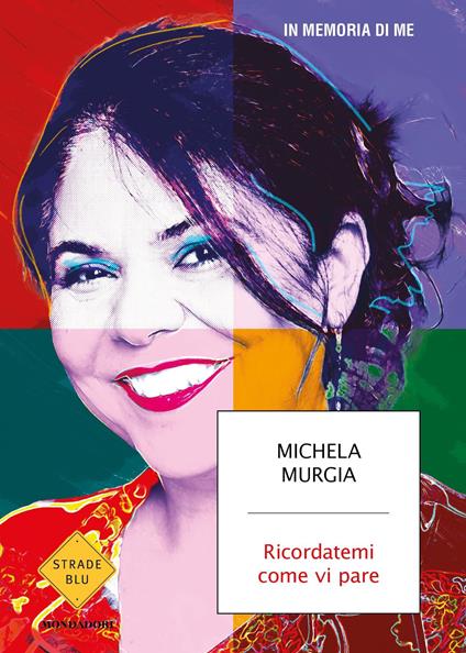 Ricordatemi come vi pare. In memoria di me - Michela Murgia - ebook