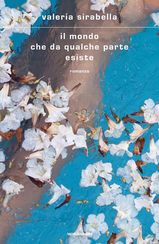 Il mondo che da qualche parte esiste - Valeria Sirabella - ebook