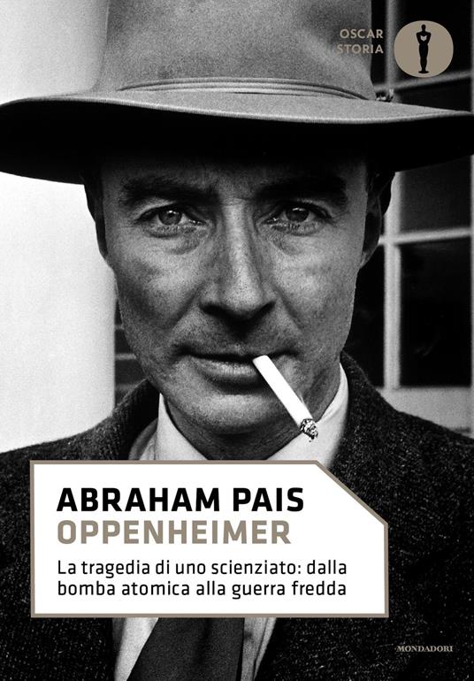 Oppenheimer. La tragedia di uno scienziato: dalla bomba atomica alla guerra fredda - Abraham Pais,R. P. Crease,T. Cannillo - ebook