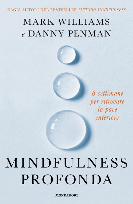 Mindfulness profonda. 8 settimane per ritrovare la pace interiore - Danny Penman,Mark Williams,Teresa Albanese - ebook