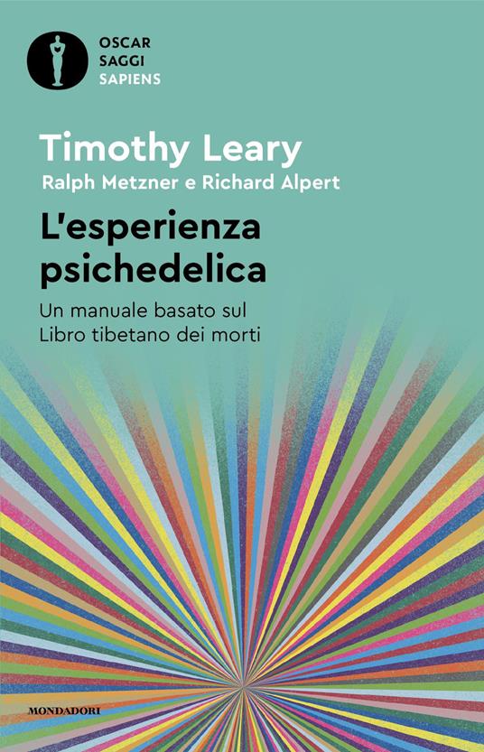 L' esperienza psichedelica. Un manuale basato sul Libro tibetano dei morti - Richard Alpert,Timothy Leary,Ralph Metzner,Andrea Libero Carbone - ebook