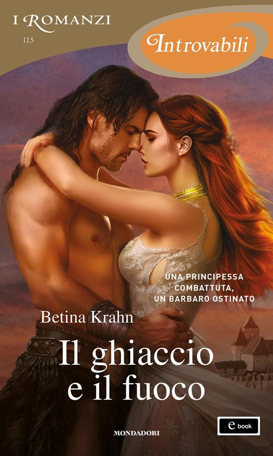 Il ghiaccio e il fuoco - Betina Krahn - ebook