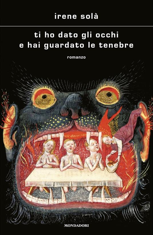 Ti ho dato gli occhi e hai guardato le tenebre - Irene Solà,Amaranta Sbardella - ebook