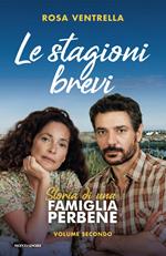 Le stagioni brevi. Storia di una famiglia perbene. Vol. 2