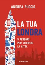 La tua Londra. 5 percorsi per scoprire la città