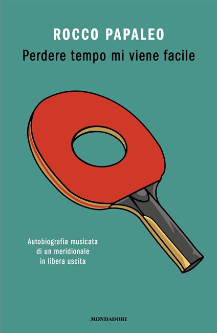 Perdere tempo mi viene facile. Autobiografia musicata di un meridionale in libera uscita - Rocco Papaleo - ebook