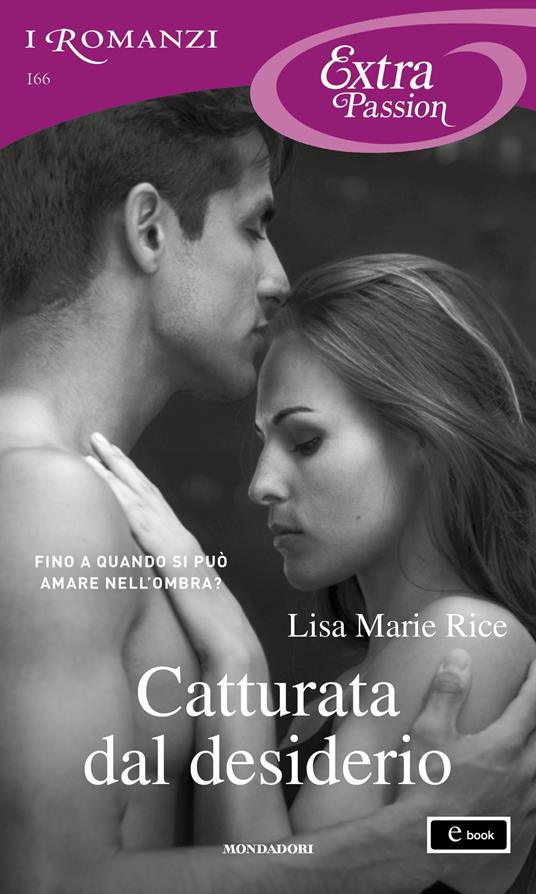 Catturata dal desiderio - Lisa Marie Rice - ebook