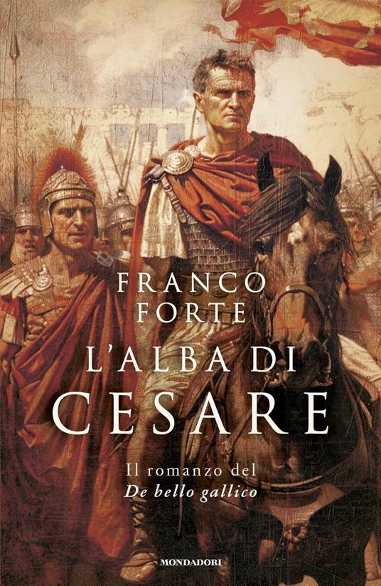 L' alba di Cesare. Il romanzo del De bello gallico - Franco Forte - ebook