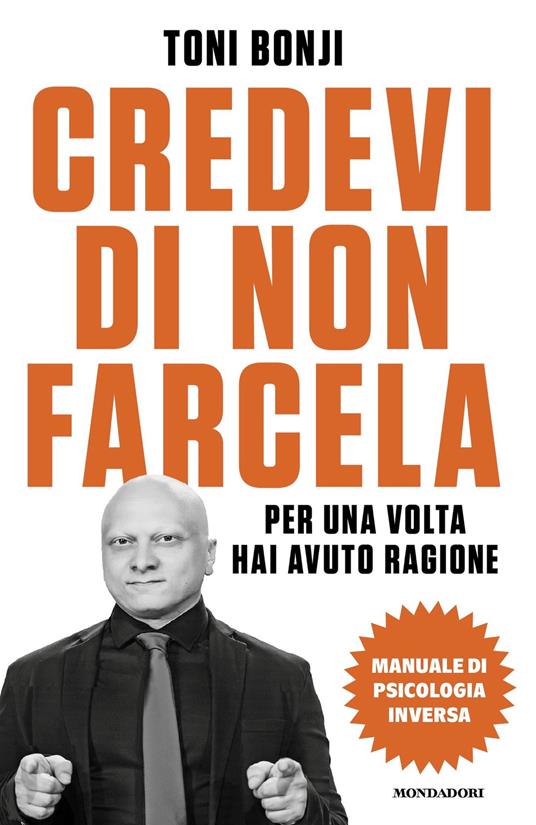 Credevi di non farcela. Per una volta hai avuto ragione. Manuale di psicologia inversa - Toni Bonji - ebook