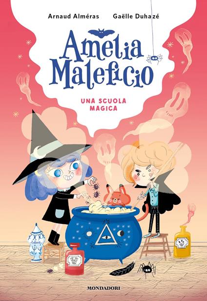 Una scuola magica. Amelia Maleficio - Arnaud Alméras,Gaëlle Duhazé,Giuditta Capella - ebook