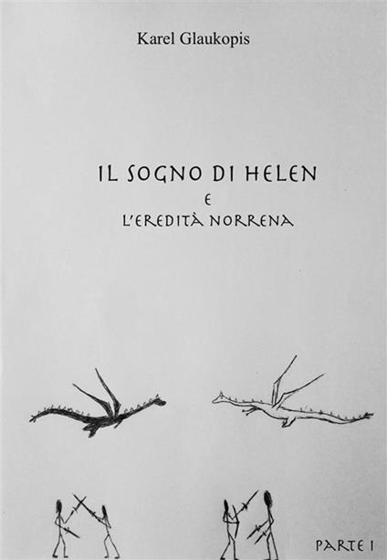 Il sogno di Helen e l'eredità norrena. Vol. 1 - Karel Glaukopis - ebook