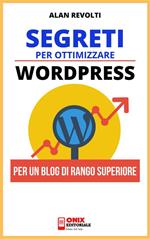 Segreti per ottimizzare Wordpress. Per un blog di rango superiore