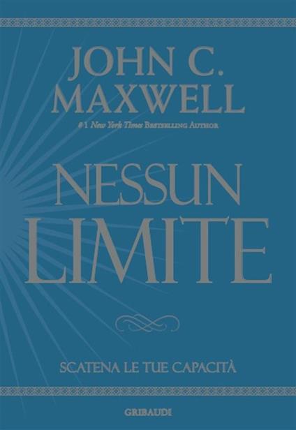 Nessun limite. Scatena le tue capacità - John C. Maxwell,Laura Majocchi - ebook