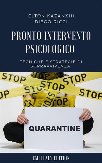 Pronto intervento psicologico. Tecniche e strategie di sopravvivenza da quarantena - Elton Kazanxhi,Diego Ricci - ebook