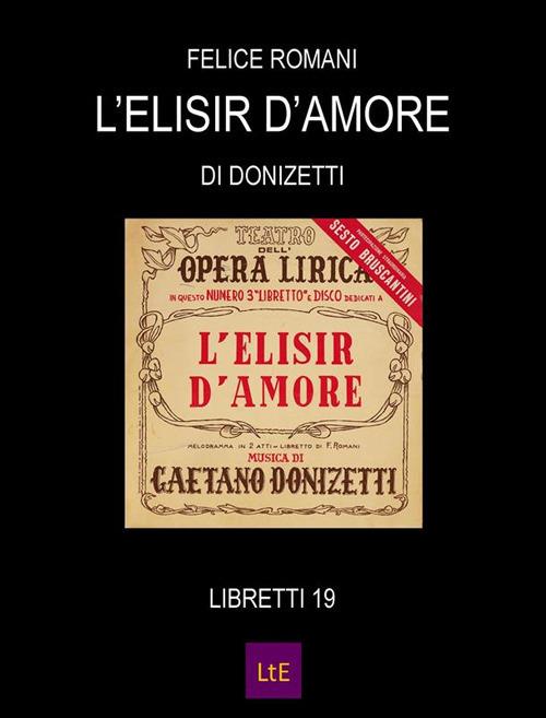 L' elisir d'amore - Gaetano Donizetti,Felice Romani - ebook