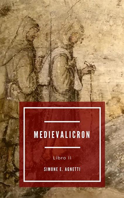 Storia di Galeotto e Maria. Medievalicron. Vol. 2 - Simone E. Agnetti - ebook