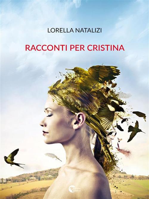 Racconti per Cristina - Lorella Natalizi - ebook