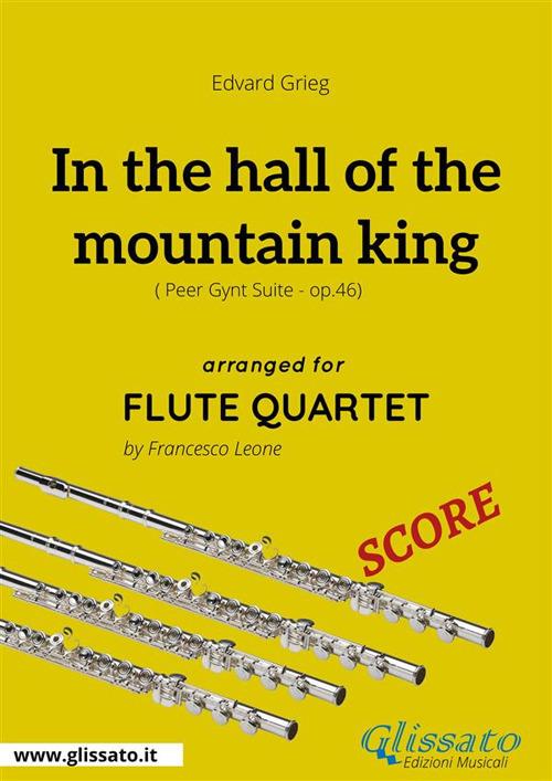 In the hall of the mountain king. Peer Gynt. Suite, op. 46. Flute quartet score. Partitura - Edvard Grieg - ebook