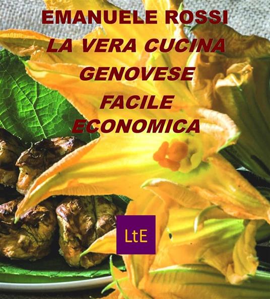 La vera cuciniera genovese facile ed economica - Emanuele Rossi - ebook