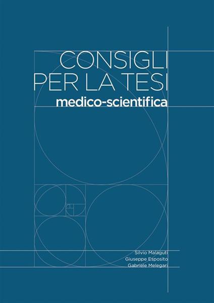 Consigli per la tesi medico-scientifica - Giuseppe Esposito,Silvio Malaguti,Gabriele Melegari - ebook