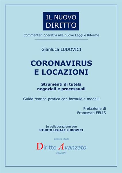 Coronavirus e locazioni. Strumenti di tutela negoziali e processuali. Guida teorico-pratica con formule e modelli - Gianluca Ludovici - copertina