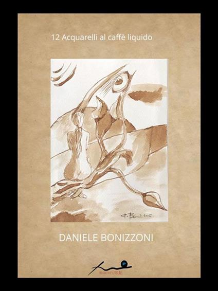 12 acquarelli al caffè liquido - Daniele Bonizzoni - ebook