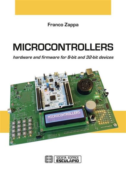 Microcontrollers. Hardware and firmware for 8-bit and 32-bit devices - Franco Zappa - ebook