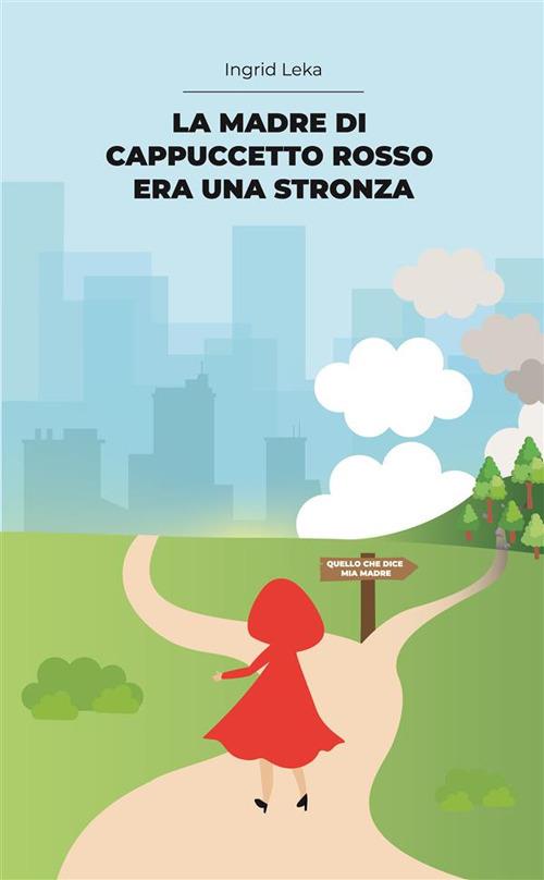 La madre di Cappuccetto Rosso era una stronza. Vite di donne e storie di finanza - Ingrid Leka - ebook