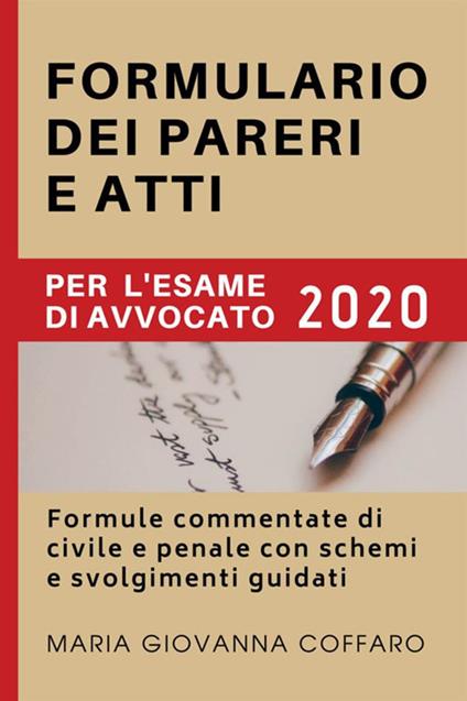 Formulario dei pareri e atti per l'esame di avvocato 2020. Formule commentate di civile e penale con schemi e svolgimenti guidati - Maria Giovanna Coffaro - copertina