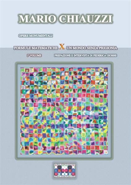 Formule matematiche per un mondo senza prigionia. Vol. 1 - Mario Chiauzzi - ebook