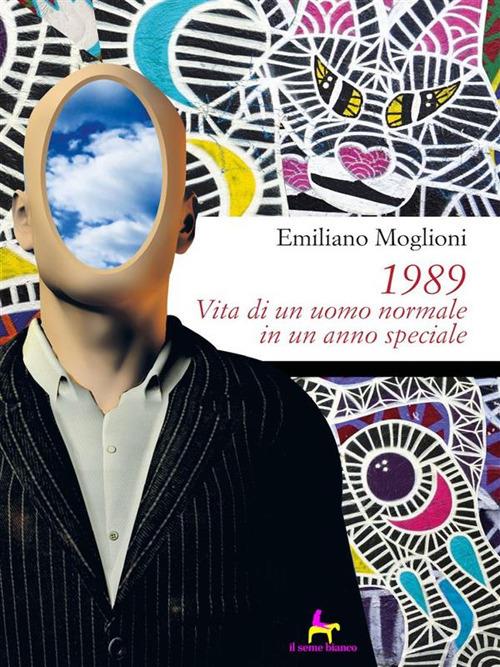 1989. Vita di un uomo normale in un anno speciale - Emiliano Moglioni - ebook