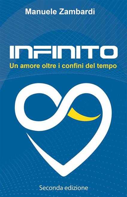 Infinito. Un amore oltre i confini del tempo. Nuova ediz. - Manuele Zambardi - copertina