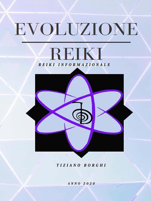 Evoluzione reiki. Reiki informazionale - Tiziano Borghi - ebook