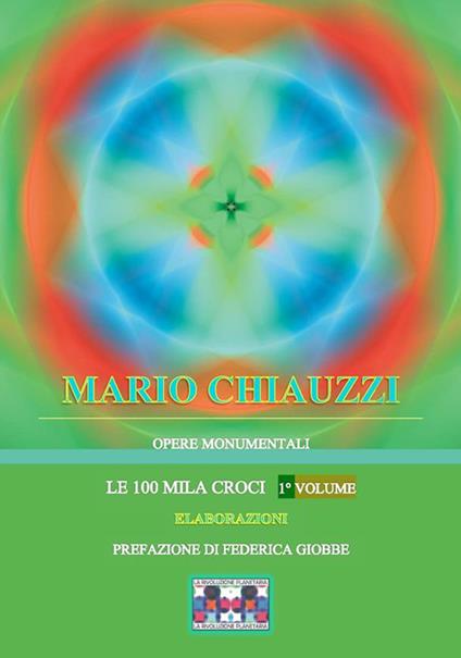 Le 100 mila croci. Ediz. illustrata. Vol. 1 - Mario Chiauzzi - ebook