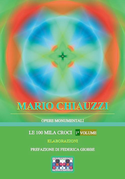 Le 100 mila croci. Ediz. illustrata. Vol. 1 - Mario Chiauzzi - ebook