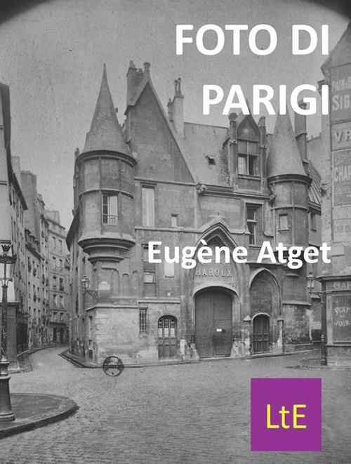 Foto di Parigi. Ediz. illustrata - Eugène Atget - ebook