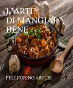 La scienza in cucina e l'arte di mangiar bene