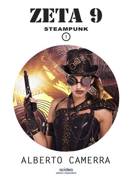 Zeta 9. Steampunk. Vol. 1 - Alberto Camerra - ebook