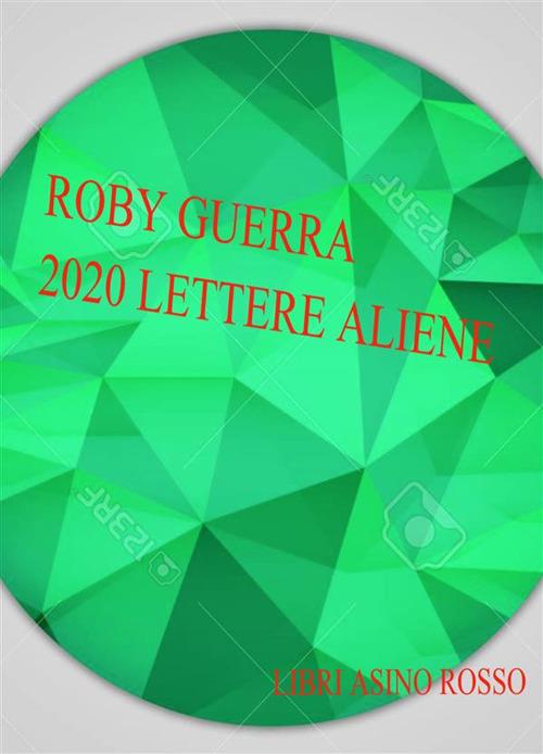 2020 lettere aliene - Guerra, Roby - Ebook - EPUB2 con Adobe DRM | IBS
