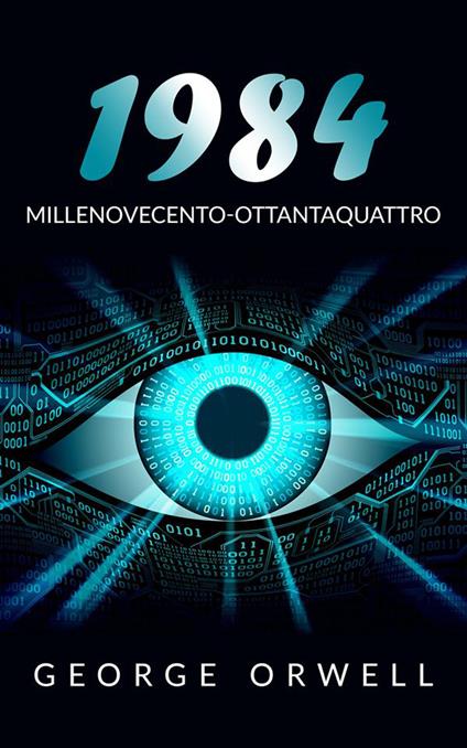 1984. Millenovecento-Ottantaquattro. Ediz. integrale - George Orwell - ebook