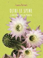 Oltre le spine. I racconti della pianta